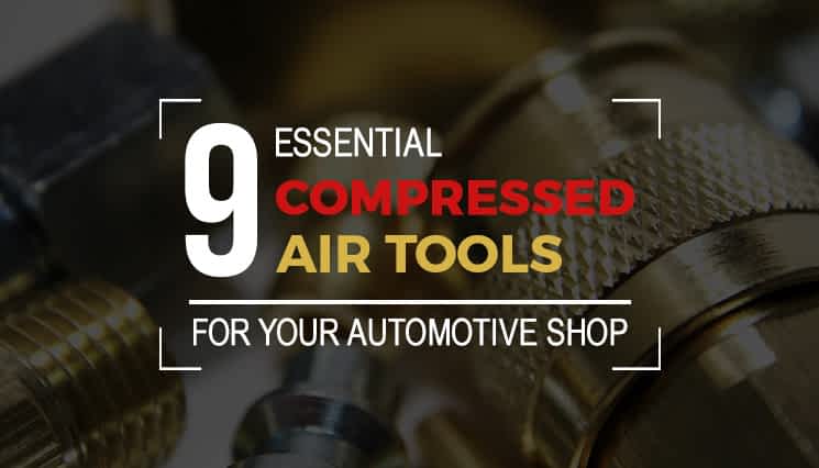 9-Essential-Compressed-Air-Tools-for-Your-Automotive-Shop