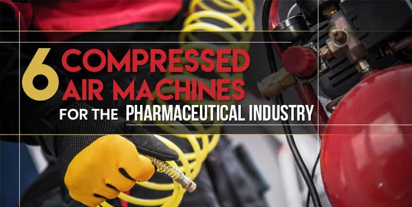6 Compressed Air Machines for the Pharmaceutical Industry