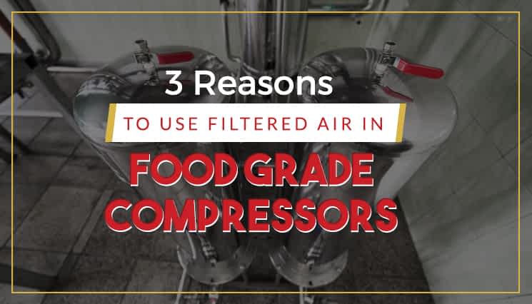 3 Reasons to Use Filtered Air in Food Grade Compressors