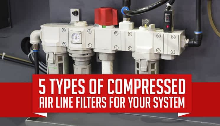5 Types of Compressed Air Line Filters For Your System
