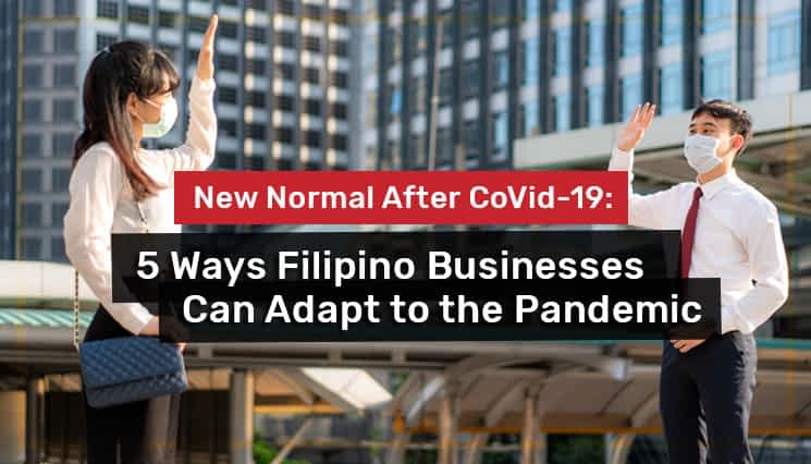 New Normal After CoVid-19: 5 Ways Filipino Businesses Can Adapt to the Pandemic