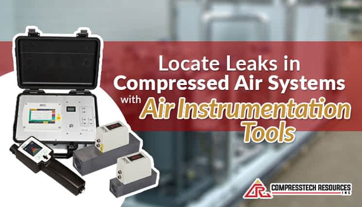 Locate Leaks in Compressed Air Systems with Air Instrumentation Tools